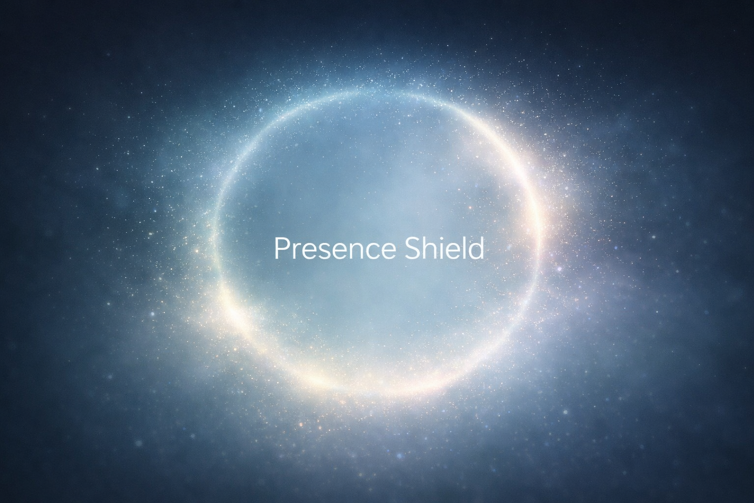 Presence Shield — attention protected by environmental calm, not control — Ambient Architecture